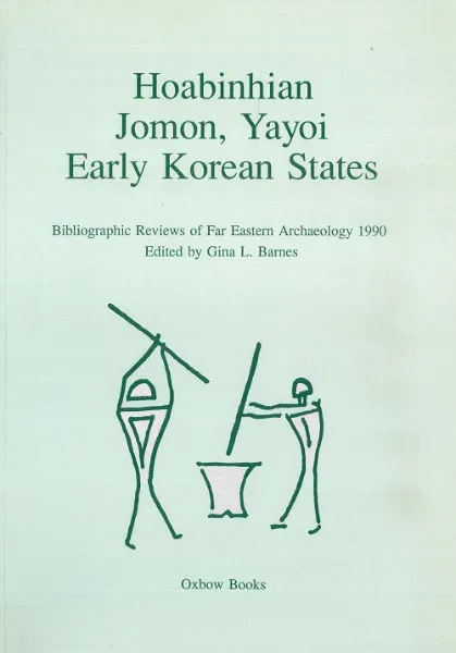 Hoabinhian, Jomon, Yayoi, Early Korean States / Gina L. Barnes