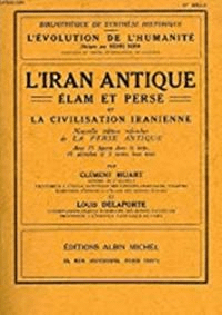 LIran Antique: Élam et Perse et la Civilisation Iranienne