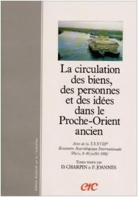 La circulation des biens, des personnes et des idées dans le Proche-Orient ancien: Actes de la XXXVIIIe Rencontre assyriologique internationale, Paris, 8-10 juillet 1991