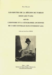 Les routes de la région de Turfan sous les Tʾang : suivi de lhistoire et la géographie anciennes de lAsie Centrale dans Innermost Asia (ȥեγƻض˱٤ˤθˤˤ)