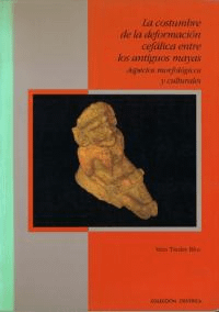 La Costumbre de la Deformación Cefálica entre los Antiguos Mayas Aspectos Morfologicos y Culturales(ޥˤƬѷν ֳŪʸŪ¦) 