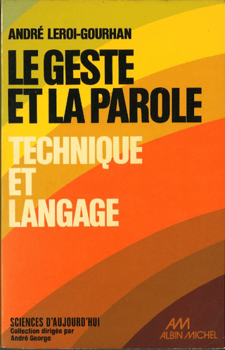 Le Geste et La Parole1Technique et Langage