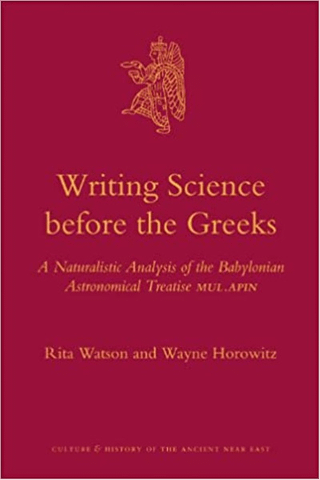 Writing Science Before the Greeks : A Naturalistic Analysis of the Babylonian Astronomical Treatise MUL.APIN