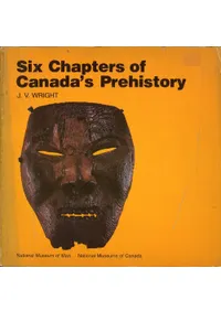 Six Chapters of Canadas Prehistory
