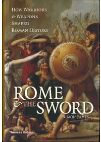 Rome & The Sword: How Warriors & Weapons Shaped Roman History