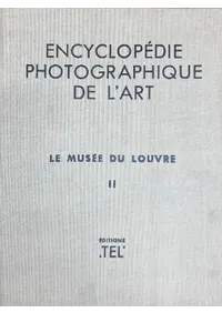 Encyclopedie Photographique de l��Art. Le Musee du Louvre Tome 2