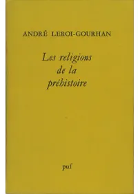 Les Religions de la Préhistoire : Paléolithique (3 ème édition revue)