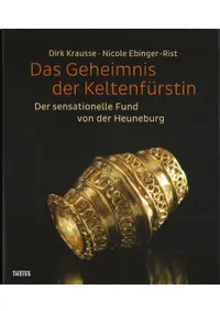 Das Geheimnis der Keltenfürstin: Der sensationelle Fund von der Heuneburg(Ȥβ̩)