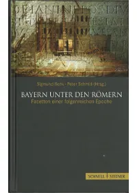 Bayern Unter Den Romern: Facetten Einer Folgenreichen Epoche