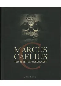 Marcus Caelius : Tod in der Varusschlacht