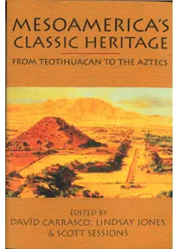 Mesoamericas Classic Heritage : From Teotihuacan to the Aztecs(᥽ꥫθŵ仺:ƥƥ參󤫤饢ƥ)(ڡѡХå)