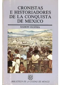 Cronistas e Historiadores de la Conquista de México : el Ciclo de Hernán Cortés Ed. aum(ᥭεϿԤ˲Ȥ:ʥ󡦥ƥλ)