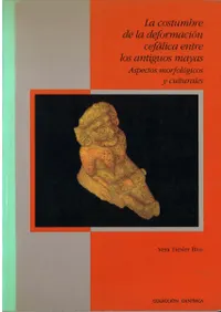 La Costumbre de la Deformación Cefálica entre los Antiguos Mayas Aspectos Morfologicos y Culturales(ޥˤƬѷν ֳŪʸŪ¦) 