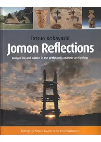 Jomon reflections : forager life and culture in the prehistoric Japanese archipelago 