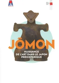 Jômon : naissance de lart dans le Japon préhistorique.