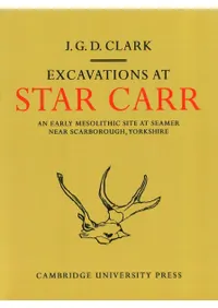 Excavations at Star Carr : an Early Mesolithic Site at Seamer Near Scarborough, Yorkshire