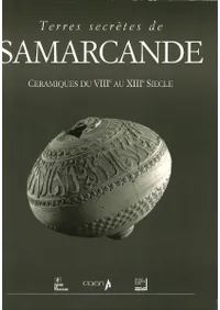 Terres secrètes de Samarcande : céramiques du VIIIe au XIIIe siècle(ޥ륫ɤ붭:813ƫ)