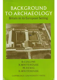 Background to archaeology : Britain in its European setting (59 �͸ųؤ��ط�:�衼���åѤˤ����륤���ꥹ)