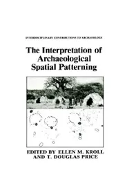 The Interpretation of Archaeological Spatial Patterning (Interdisciplinary Contributions to Archaeology)