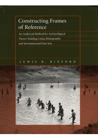 Constructing Frames of Reference: An Analytical Method for Archaeological Theory Building Using Hunter-Gatherer and Enviromental Data Sets