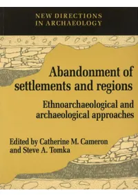  The Abandonment of Settlements and Regions: Ethnoarchaeological and Archaeological Approaches