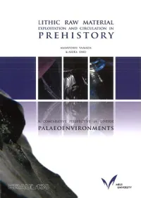 Lithic Raw Material Exploitation and Circulation in Prehistory : a Comparative Perspective in Diverse Palaeoenvironments