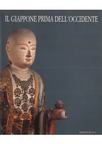 Il Giappone Prima Dell��Occidente : 4000 anni di arte e culto