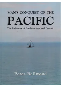 Man��s Conquest of the Pacific: The Prehistory of Southeast Asia and Oceania