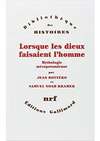 Lorsque les Dieux Faisaient Lhomme: Mythologie Mesopotamienne