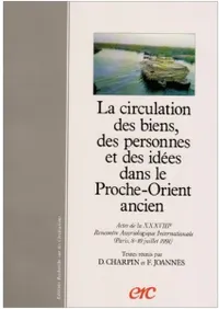 La circulation des biens, des personnes et des idées dans le Proche-Orient ancien: Actes de la XXXVIIIe Rencontre assyriologique internationale, Paris, 8-10 juillet 1991