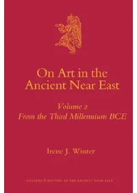 On Art in the Ancient Near East Volume II: From the Third Millennium B.C.E.