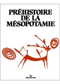 Préhistoire de la Mésopotamie : la Mésopotamie Préhistorique et LExploration Récente du Djebel Hamrin