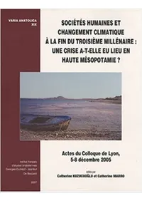 Sociétés Humaines et Changement Climatique à la Fin du Troisième Millénaire - Une Crise a-t-elle eu Lieu en Haute-Mésopotamie ?