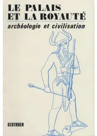 Le Palais et la Royaute, Archeologie et Civilisation 