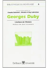 Georges Duby : lécriture de lhistoire